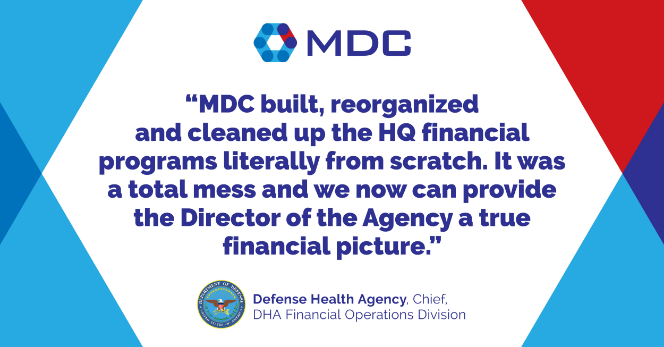 The image shows a graphic with a quote praising the work of MDC in restructuring and clearing up the financial programs at their headquarters. The quote is attributed to the chief of the DHA financial operations division